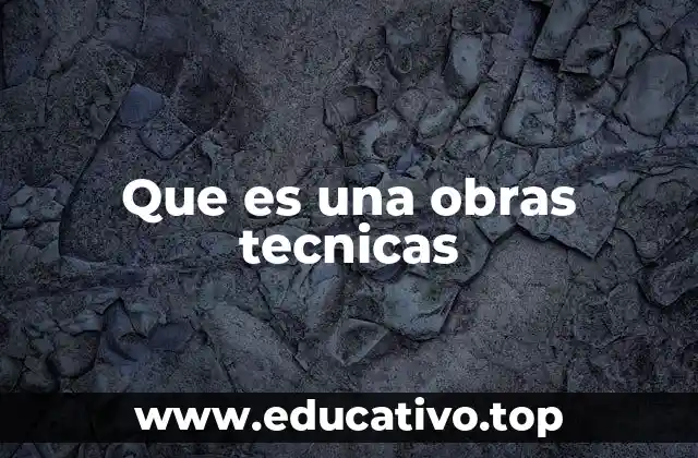 Que es una obras tecnicas