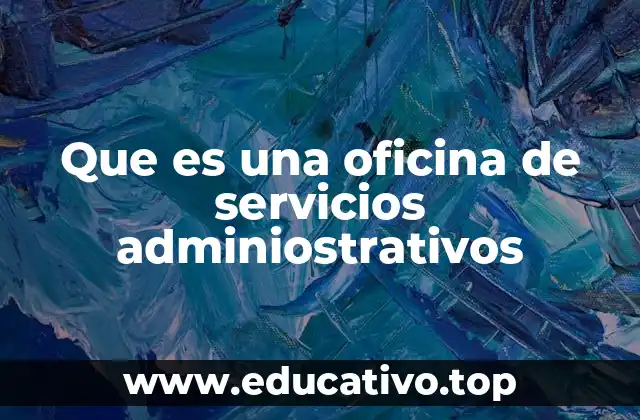 Que es una oficina de servicios adminiostrativos
