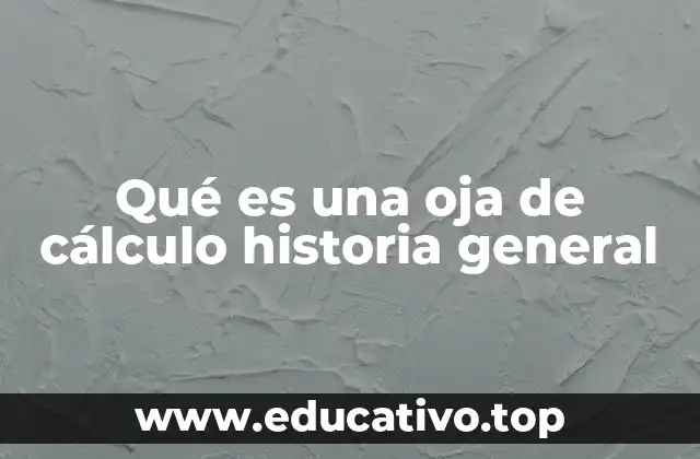 Qué es una oja de cálculo historia general