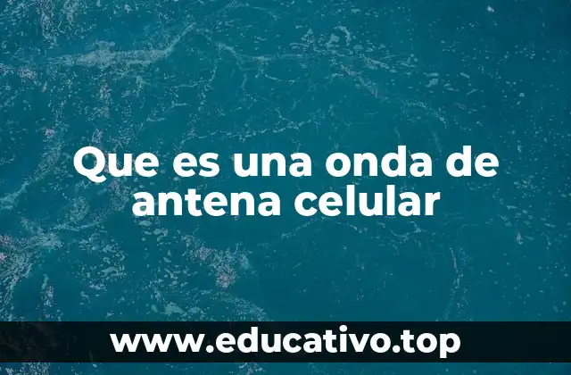Que es una onda de antena celular