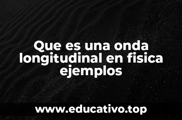 Características de las ondas longitudinales