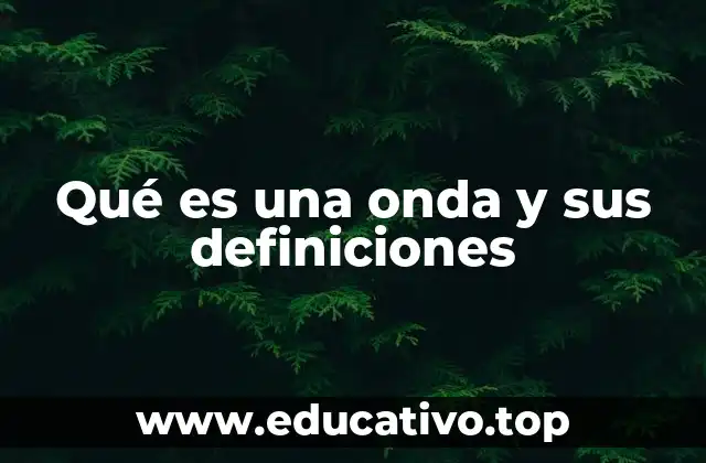 Qué es una onda y sus definiciones