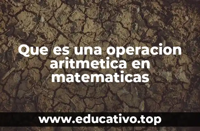 Que es una operacion aritmetica en matematicas