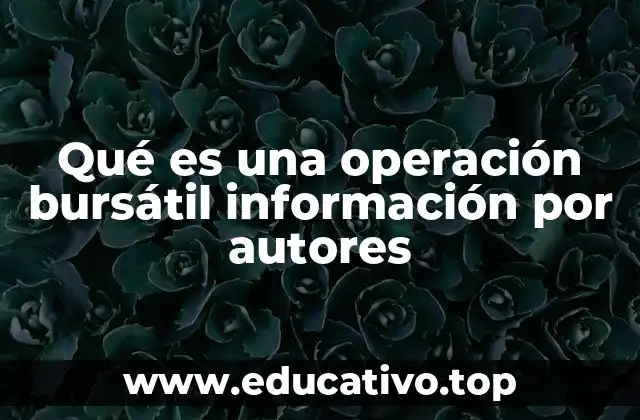 Qué es una operación bursátil información por autores