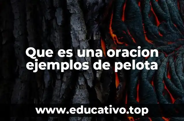 Que es una oracion ejemplos de pelota