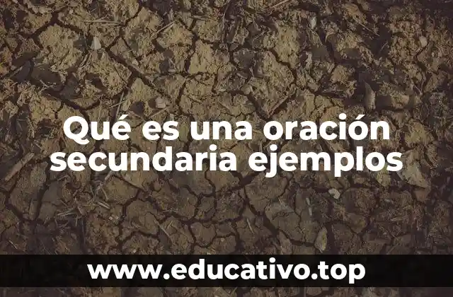 Qué es una oración secundaria ejemplos