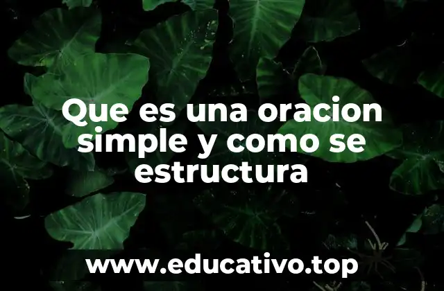 Que es una oracion simple y como se estructura