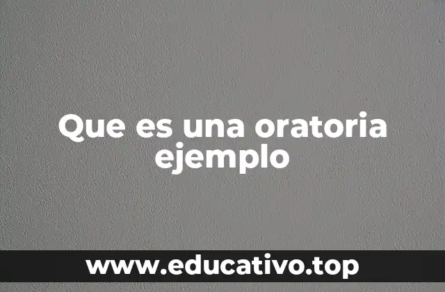Que es una oratoria ejemplo