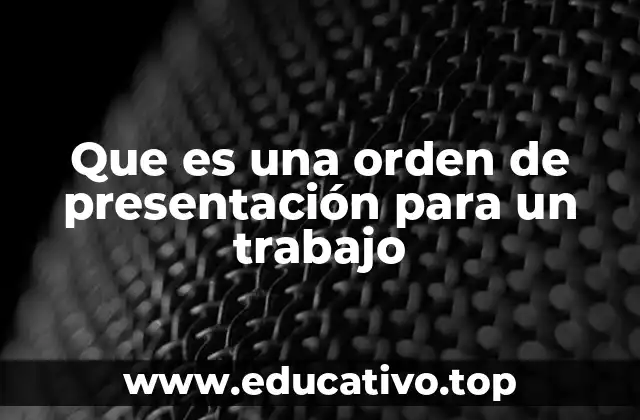Que es una orden de presentación para un trabajo