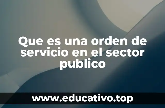 Que es una orden de servicio en el sector publico