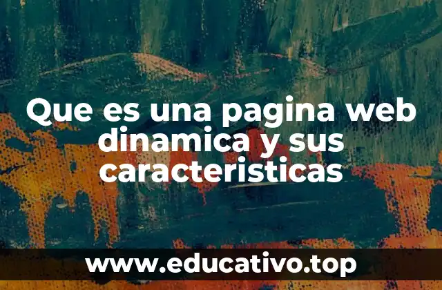Que es una pagina web dinamica y sus caracteristicas