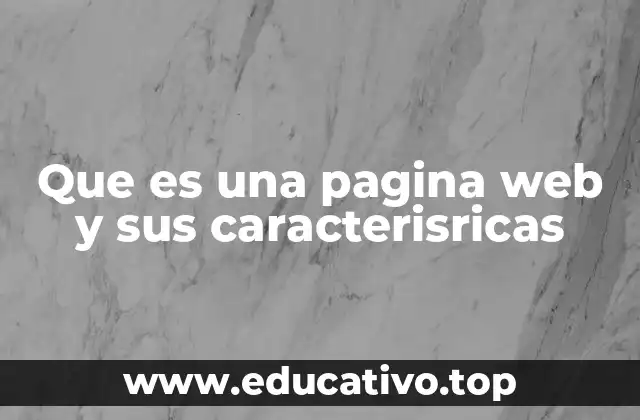 Que es una pagina web y sus caracterisricas