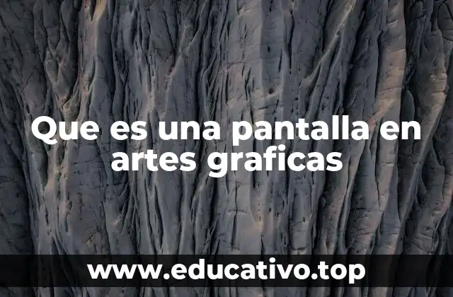 Que es una pantalla en artes graficas