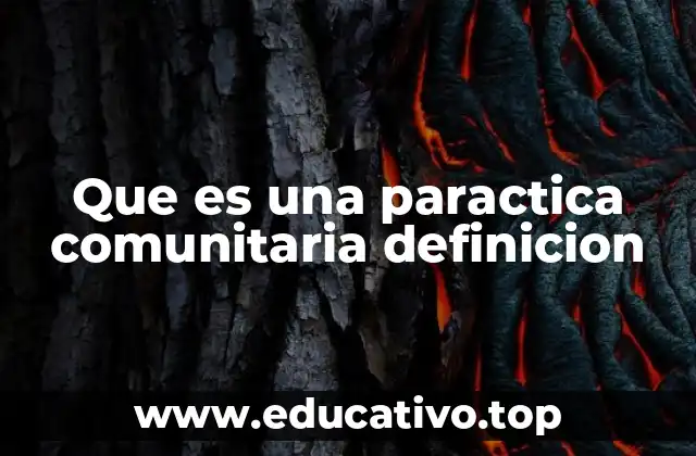 Que es una paractica comunitaria definicion
