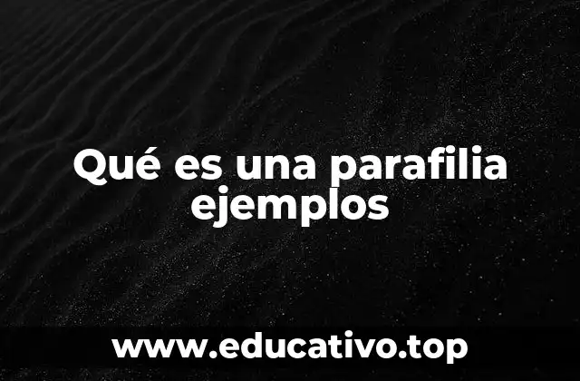 Qué es una parafilia ejemplos