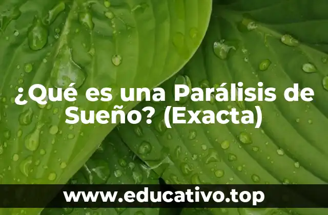¿Qué es una Parálisis de Sueño? (Exacta)
