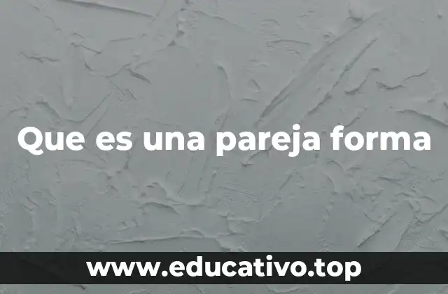 Que es una pareja forma