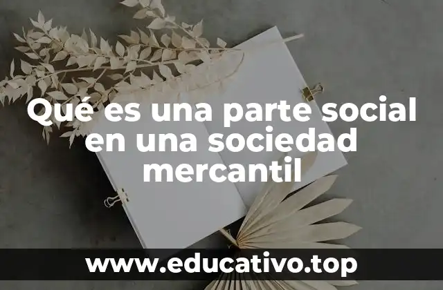 Qué es una parte social en una sociedad mercantil