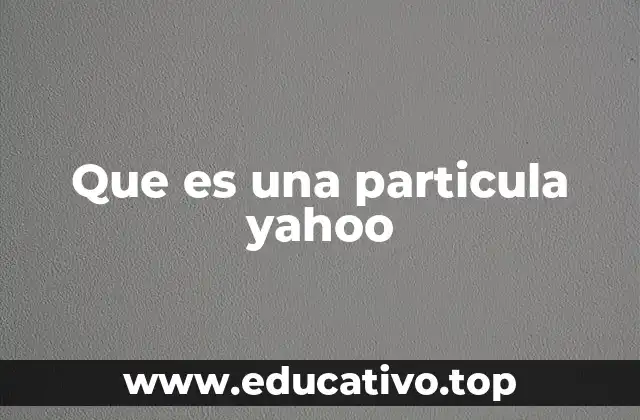 Que es una particula yahoo