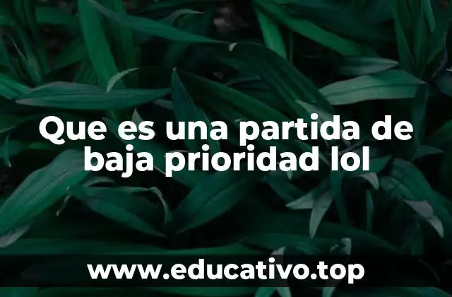 Que es una partida de baja prioridad lol