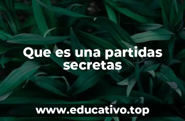 Que es una partidas secretas