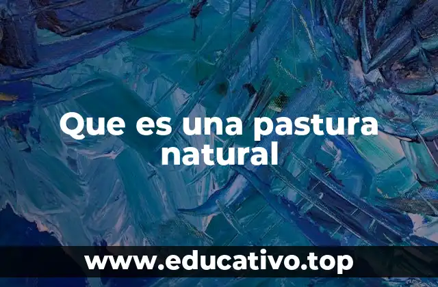 Que es una pastura natural