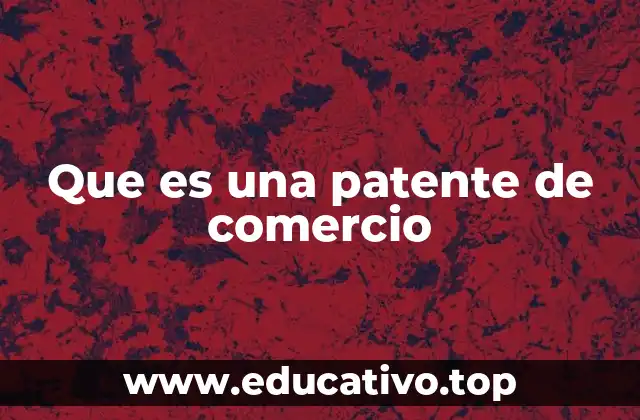 Que es una patente de comercio