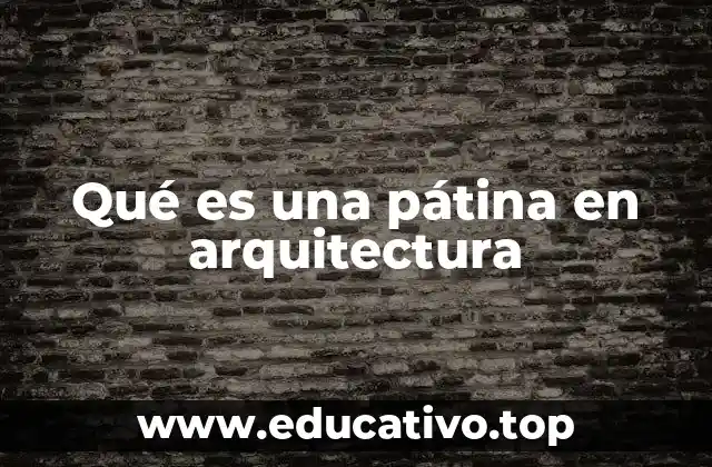 Qué es una pátina en arquitectura