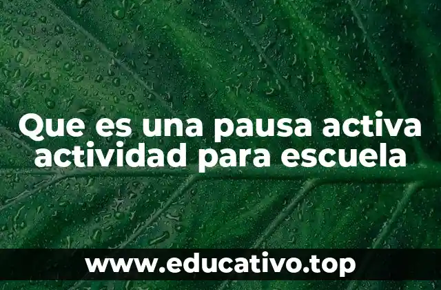 Que es una pausa activa actividad para escuela