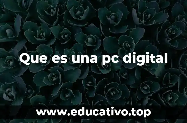 Que es una pc digital
