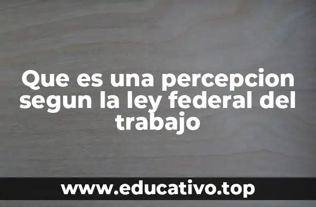 La importancia de las percepciones en el contexto laboral
