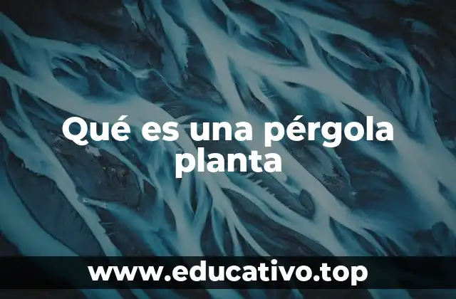 Qué es una pérgola planta