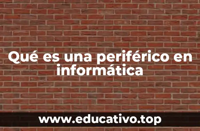 Qué es una periférico en informática