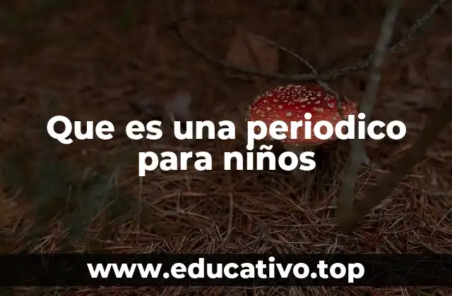 Que es una periodico para niños