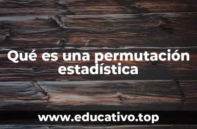 Qué es una permutación estadística