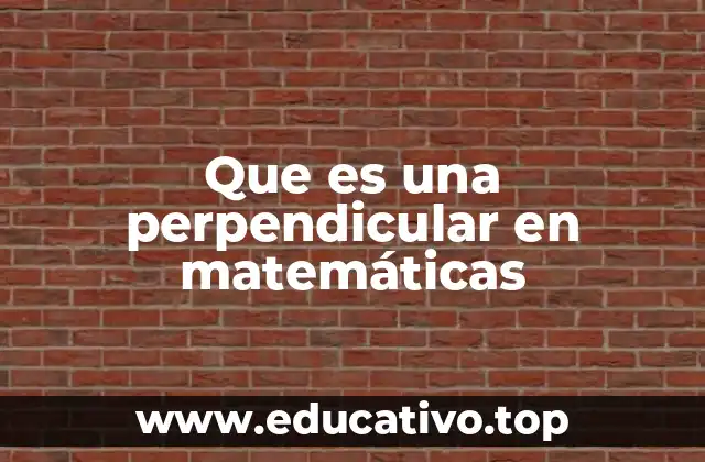 Que es una perpendicular en matemáticas