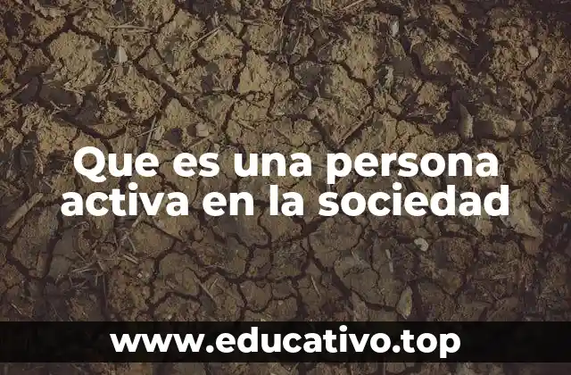 Que es una persona activa en la sociedad
