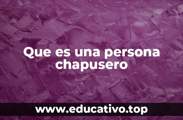 Que es una persona chapusero