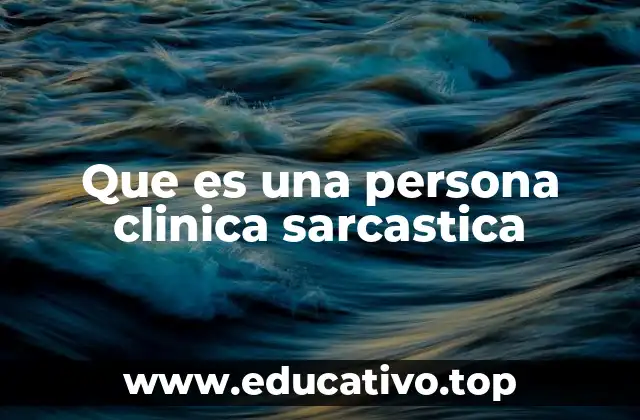 Que es una persona clinica sarcastica