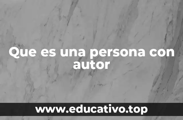Que es una persona con autor