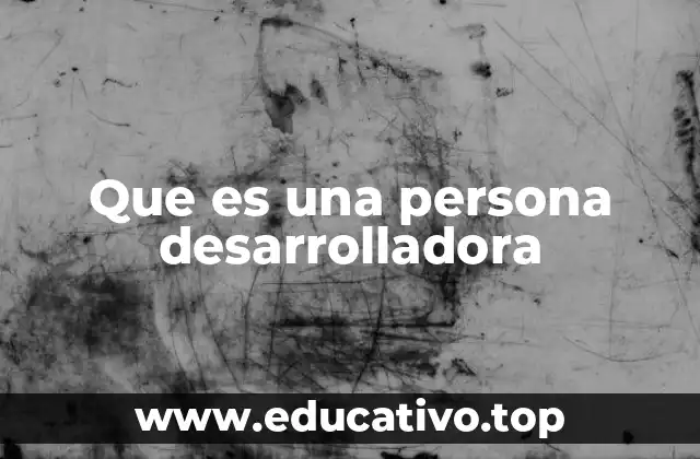 Que es una persona desarrolladora