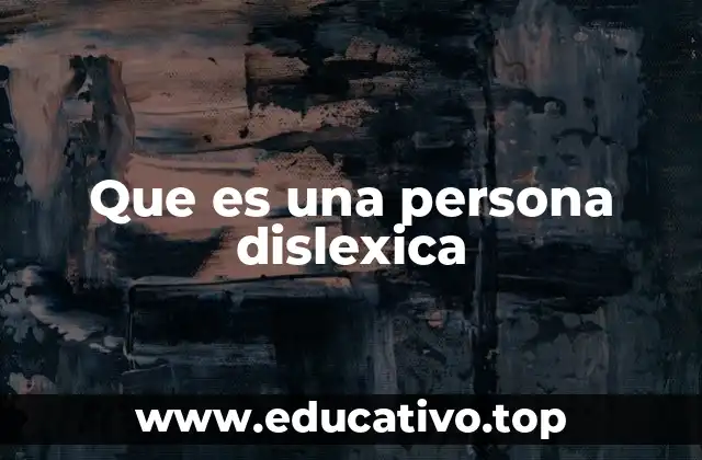 Que es una persona dislexica