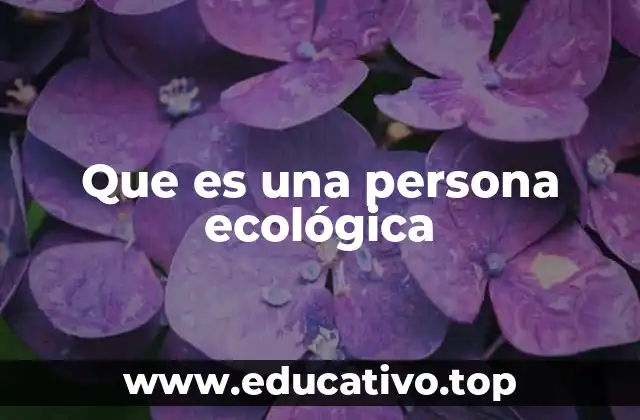 Que es una persona ecológica