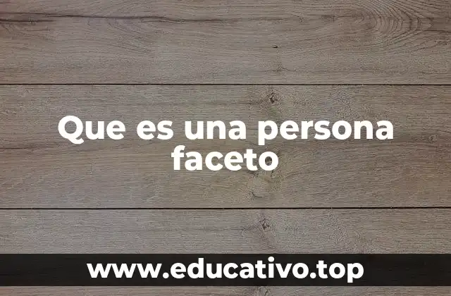 Que es una persona faceto