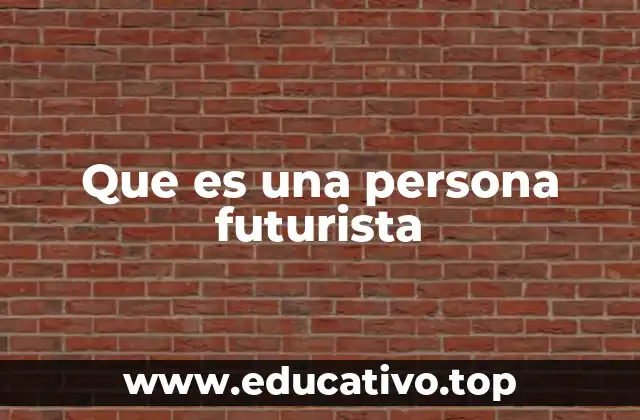 Que es una persona futurista