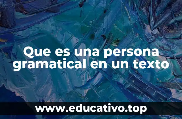 Que es una persona gramatical en un texto