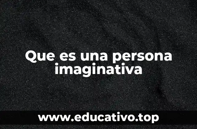 Que es una persona imaginativa
