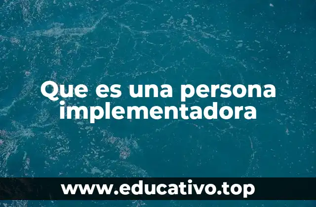 Que es una persona implementadora