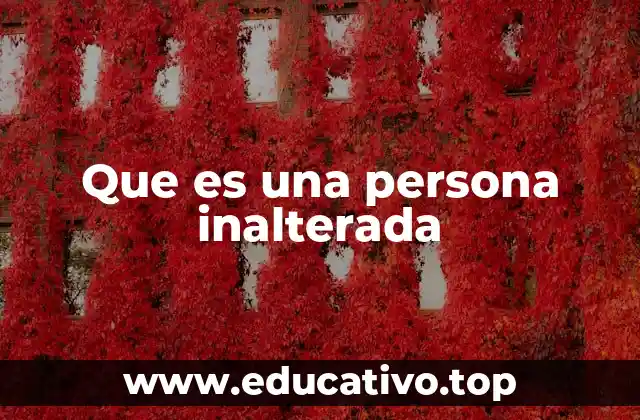 Que es una persona inalterada