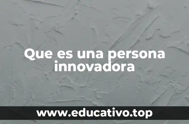 Que es una persona innovadora
